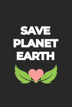 Save Planet Earth: Lined Paper Notebook 6x9 inches with 120 pages