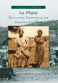 Paperback La Plata: Tri-Cultural Traditions in the Upper San Juan Basin Book