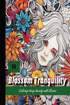 Paperback Blossom Tranquility: Coloring Away Anxiety with Flowers Vol.2 Book