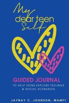 Paperback My Dear Teen Self: Guided journal to help teens explore feelings and social scenarios Book