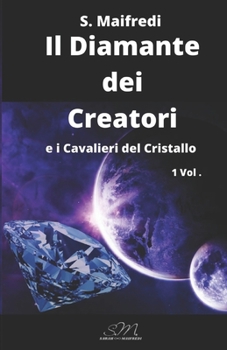 Paperback Il Diamante dei Creatori: e i Cavalieri del Cristallo [Italian] Book