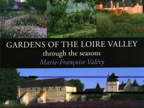 Hardcover Gardens of the Loire Valley: Through the Seasons Book