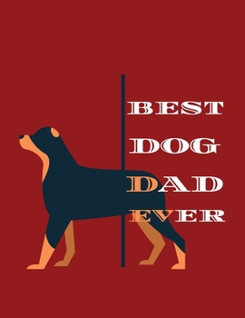 Best dog dad ever: Dog journal College Ruled Lined Paper Notebook. Adorable Puppies Notepad , great funny Sketchbook for writers, students who love pets.