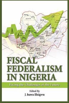 Fiscal Federalism in Nigeria: Facing the Challenges of the Future