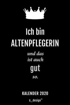 Kalender 2020 für Altenpfleger / Altenpflegerin: Wochenplaner / Tagebuch / Journal für das ganze Jahr: Platz für Notizen, Planung / Planungen / Planer, Erinnerungen und Sprüche (German Edition)