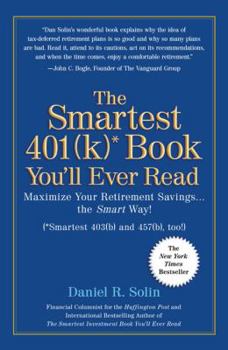 Hardcover The Smartest 401(k) Book You'll Ever Read: Maximize Your Retirement Savings...the Smart Way! Book
