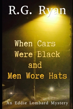 Paperback When Cars Were Black and Men Wore Hats: An Eddie Lombard Novel Book