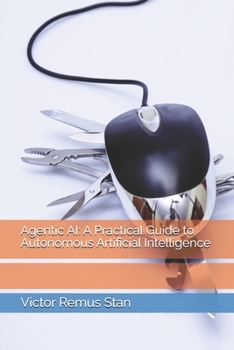 Paperback Agentic AI: A Practical Guide to Autonomous Artificial Intelligence Book