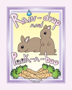 Paperback Rain-drop and Peek-a-boo: A Very Bunny Documentary Book