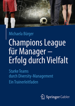 Hardcover Champions League Für Manager - Erfolg Durch Vielfalt: Starke Teams Durch Diversity-Management Ein Trainerleitfaden [German] Book