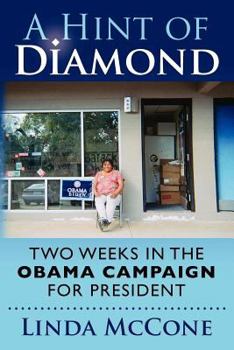 Paperback A Hint of Diamond: Two Weeks in the Obama Campaign for President Book