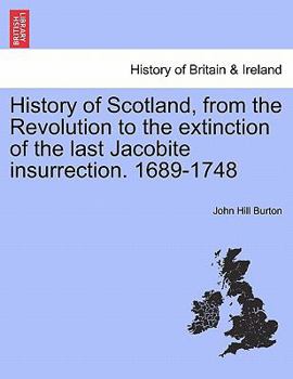 Paperback History of Scotland, from the Revolution to the extinction of the last Jacobite insurrection. 1689-1748 VOL. II Book