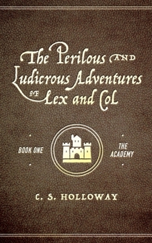 Paperback The Perilous and Ludicrous Adventures of Lex and Col Book