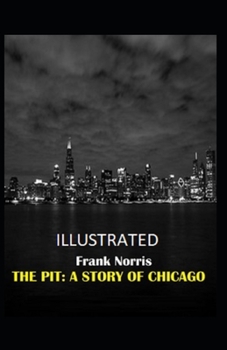Paperback The Pit: A Story of Chicago Illustrated Book