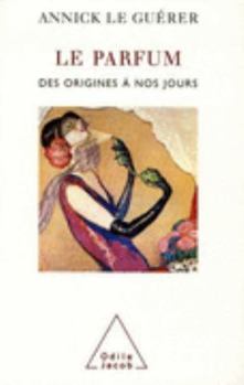 Paperback Le Parfum: Des origines à nos jours [French] Book