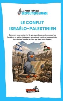 Le conflit israélo-palestinien: Qui revendique quoi, pourquoi les frontières et les territoires sont au coeur du conflit et pourquoi plus d'un siècle