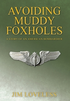 Hardcover Avoiding Muddy Foxholes: A Story of an American Bombardier Book