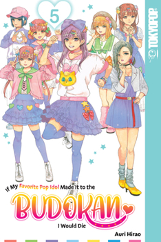 Paperback If My Favorite Pop Idol Made It to the Budokan, I Would Die, Volume 5 Book