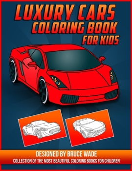 Paperback Luxury Cars Coloring Book for Kids: A Collection of the Greatest Cars for Boys and Girls, Amazing Sport & Luxury Cars Colouring Book for Childrens Book