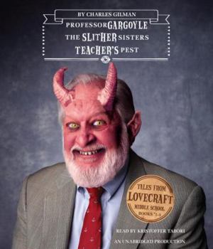 Audio CD Tales from Lovecraft Middle School #1, #2, and #3: #1: Professor Gargoyle, #2: The Slither Sisters, #3: Teacher's Pest Book