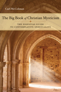 Paperback The Big Book of Christian Mysticism: The Essential Guide to Contemplative Spirituality Book