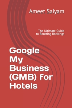 Paperback Google My Business (GMB) for Hotels: The Ultimate Guide to Boosting Bookings Book