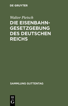 Hardcover Die Eisenbahn-Gesetzgebung des Deutschen Reichs [German] Book