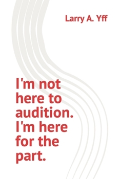 Paperback I'm not here to audition. I'm here for the part. Book