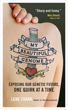 Paperback My Beautiful Genome: Exposing Our Genetic Future, One Quirk at a Time Book