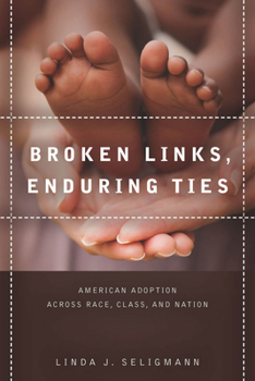 Digital Broken Links, Enduring Ties: American Adoption Across Race, Class, and Nation Book