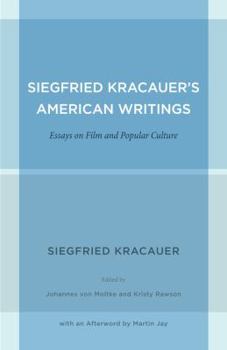 Siegfried Kracauer's American Writings: Essays on Film and Popular Culture - Book  of the Weimar and Now: German Cultural Criticism