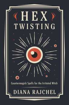 Paperback Hex Twisting: Countermagick Spells for the Irritated Witch Book