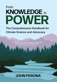 Paperback From Knowledge to Power: The Comprehensive Handbook for Climate Science and Advocacy Book