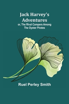 Paperback Jack Harvey's Adventures; or, The Rival Campers Among the Oyster Pirates Book