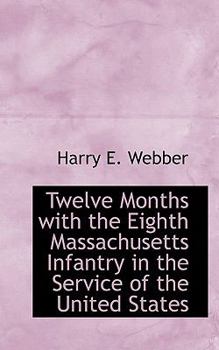 Paperback Twelve Months with the Eighth Massachusetts Infantry in the Service of the United States Book