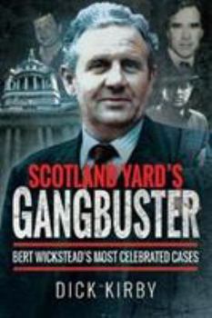 Paperback Scotland Yard's Gangbuster: Bert Wickstead's Most Celebrated Cases Book