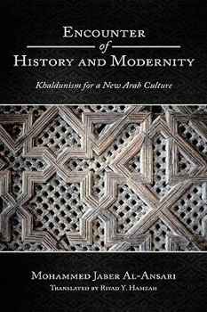 Encounter of History and Modernity: Khaldunism for a New Arab Culture