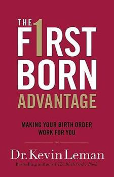 Paperback The Firstborn Advantage: Making Your Birth Order Work for You Book