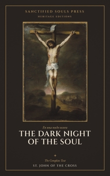 The Dark Night of the Soul: The Complete Text (Sanctified Souls Heritage Editions)