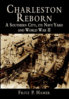 Paperback Charleston Reborn: A Southern City, Its Navy Yard and World War II Book