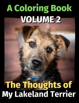 Paperback The Thoughts of My Lakeland Terrier: A Coloring Book Volume 2 Book