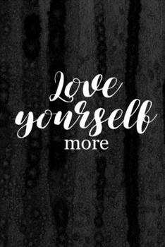 Journal: Love Yourself Lined Notebook: 110 Blank Lined (6x9) Pages to Jot Down Your Thoughts