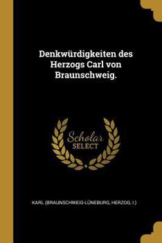 Paperback Denkwürdigkeiten des Herzogs Carl von Braunschweig. [German] Book