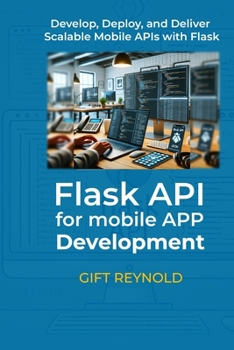 Paperback Flask API for Mobile App Development: Develop, Deploy, and Deliver Scalable Mobile APIs with Flask Book
