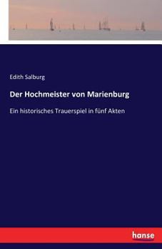 Paperback Der Hochmeister von Marienburg: Ein historisches Trauerspiel in fünf Akten [German] Book
