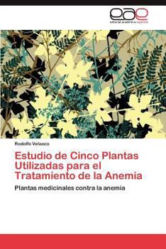 Paperback Estudio de Cinco Plantas Utilizadas para el Tratamiento de la Anemia [Spanish] Book