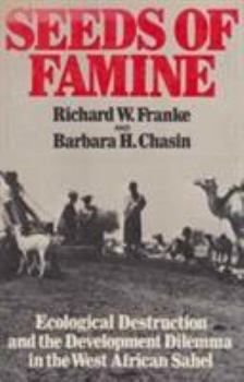 Paperback Seeds of Famine: Ecological Destruction and the Development Dilemma in the West African Sahel Book