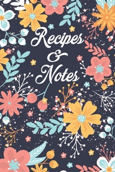 Recipes & Notes: The Complete Cooking Collection Everything You'll Ever Want to Make Collect the Recipes You Love Recipe Book