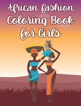 Paperback African Fashion Coloring Book For Girls: Beautiful African Women Activity Book With Cute Illustrations of African Fashion Style Book