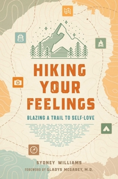 Paperback Hiking Your Feelings: Blazing a Trail to Self-Love Book